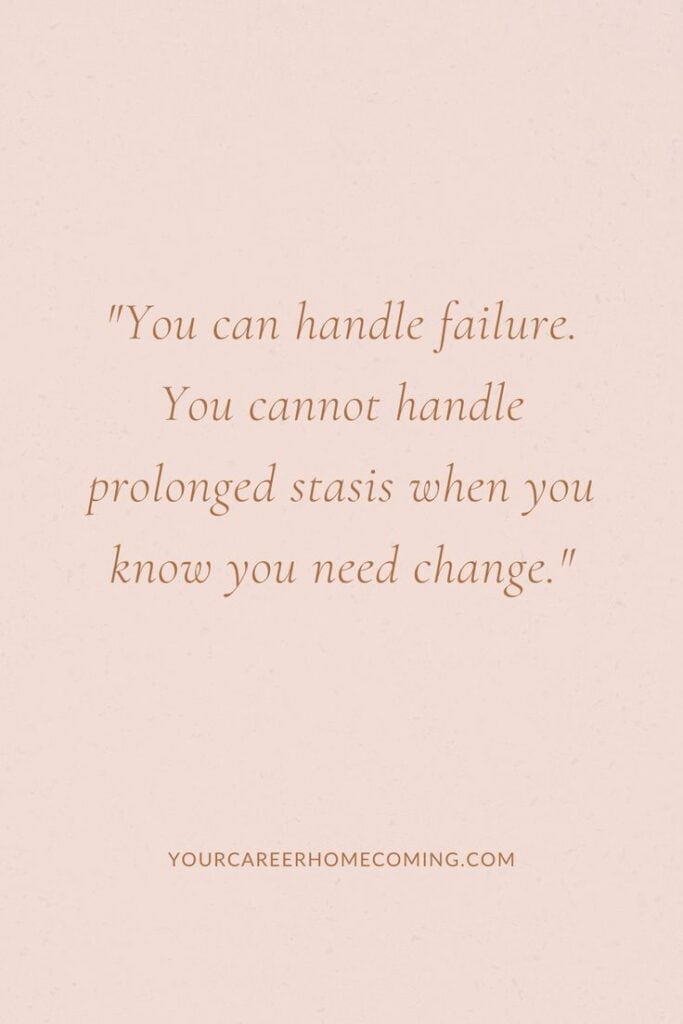 a plain post saying "you can handle failure. You cannot handle prolonged stasis when you know you need change"